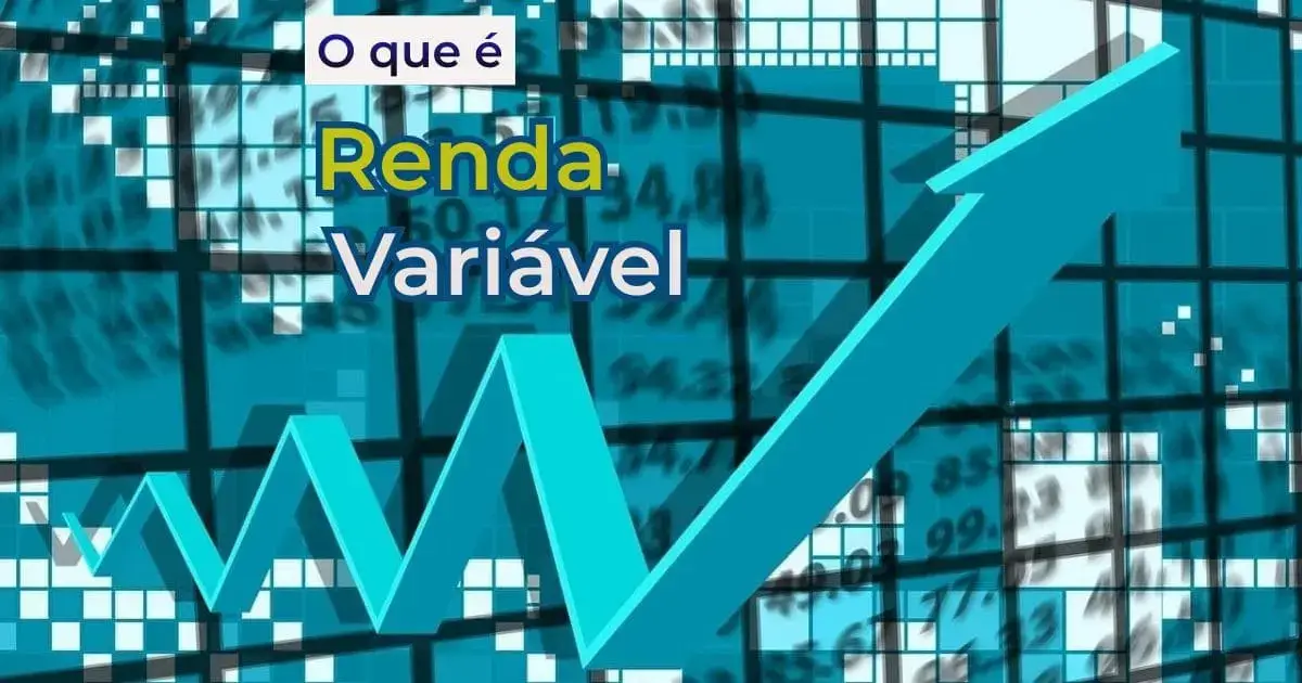 Compreenda o que é renda variável e invista com conhecimento e estratégia